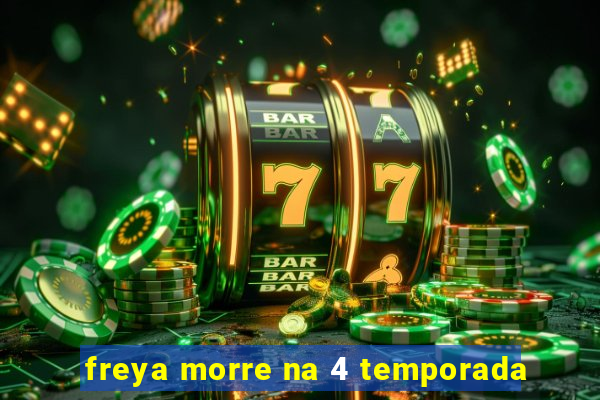 freya morre na 4 temporada